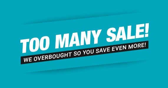The Too Many Sale!  We overbought so you save even more!  Up to 85% off high quality products While Supplies Last Shop Now