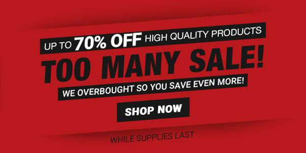 The Too Many Sale! We overbought so you save even more! Up to 85% off high quality products While Supplies Last Shop Now