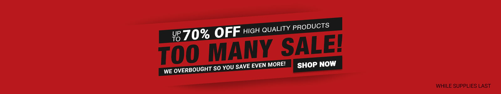 The Too Many Sale!

We overbought so you save even more! 
Up to 85% off high quality products
While Supplies Last
Shop Now