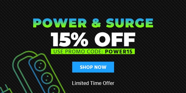 Power & Surge 15% off Use promo code: POWER15 Limited Time Offer Shop Now