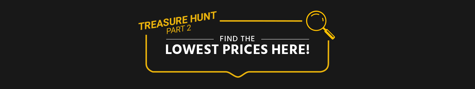 Treasure Hunt

Part 2

Find the Lowest Prices Here!
Shop Now
