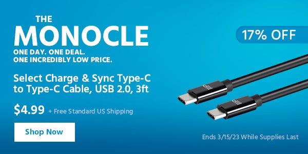 The Monocle. & More One Day. One Deal Select Charge & Sync Type-C to Type-C Cable, USB 2.0 $4.99 + Free Standard US Shipping (17% OFF) (tag) Ends 3/15/23 While Supplies Last