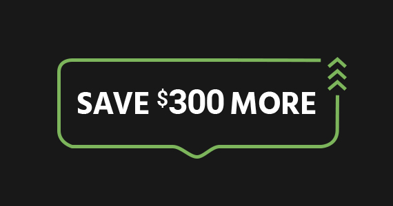 Shop More, Save More Take an Extra $300 off your next order of $2000+  Use promo code: SAVE300 Limited Time Offer. Exclusions Apply. Shop Now