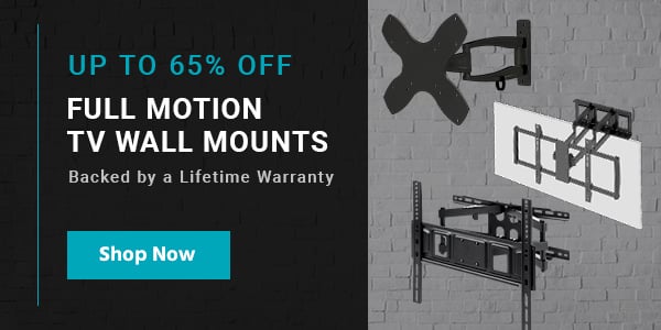 Up to 65% off Full Motion TV Wall Mounts Backed by a Lifetime Warranty Shop Now