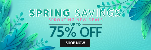 Spring Savings Sprouting New Deals Up to 74% off Shop Now