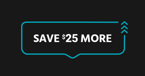 SAVE EVEN MORE! Take an extra $25 off on $200+ eligible products, use promo code: SAVE25 Limited Time Offer Shop Now
