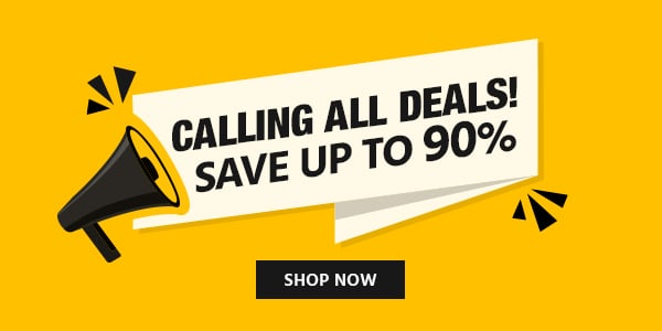 Calling All Deals! Save up to 90% Shop Now