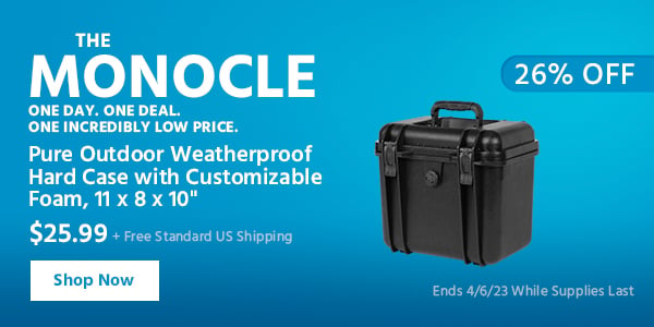 The Monocle. & More One Day. One Deal Pure Outdoor Weatherproof Hard Case with Customizable Foam, 11 x 8 x 10" $25.99 + Free Standard US Shipping (26% OFF) (tag) Ends 4/6/23 While Supplies Last