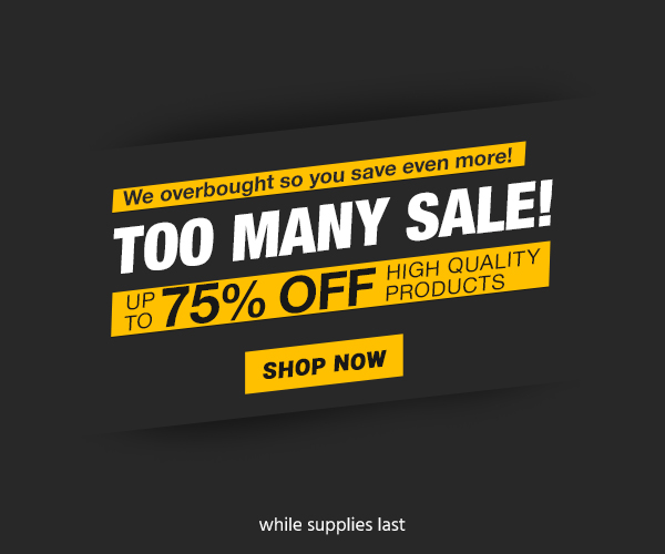 The Too Many Sale! We overbought so you save even more! Up to 85% off high quality products While Supplies Last Shop Now>