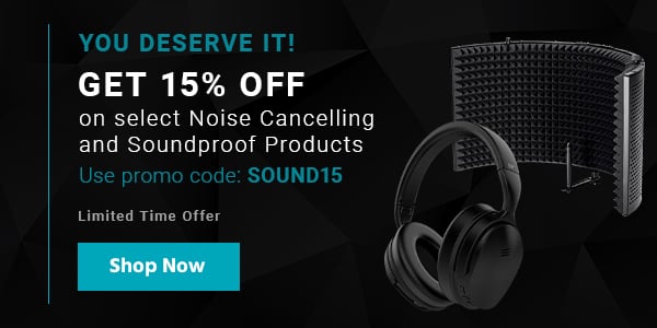 You Deserve it! Get 15% off on select Noise Cancelling and Soundproof Products Use promo code: SOUND15 Limited Time Offer. Shop Now