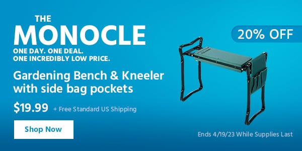 The Monocle. & More One Day. One Deal Garden Bench and Kneeler Stools Gardening $19.99 + Free Standard US Shipping (20% OFF) (tag) Ends 4/19/23 While Supplies Last