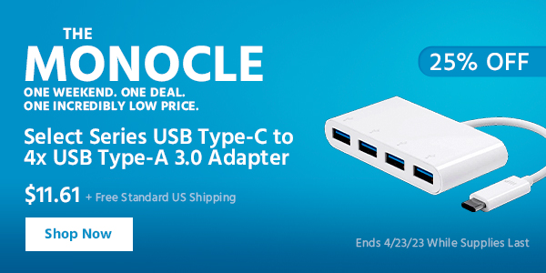 The Monocle. & More One Weekend. One Deal Select Series USB Type-C to 4x USB Type-A 3.0 Adapter $11.61 + Free Standard US Shipping (25% OFF) (tag) Ends 4/23/23 While Supplies Last