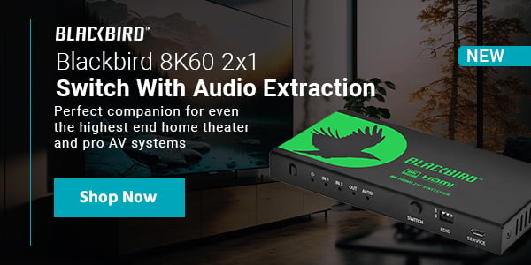 New (tag) Blackbird (logo) Blackbird 8K60 2x1 Switch With Audio Extraction Perfect companion for even the highest‑end home theater and pro AV systems Shop Now