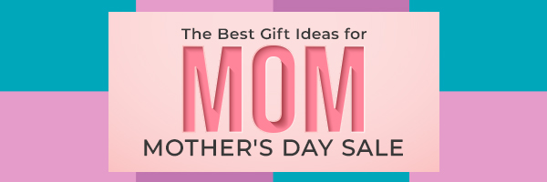 Mother's Day Sale The Best Gift Ideas for Mom Shop Now