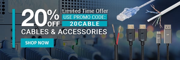 20% OFF Cables & Accessories Use Promo Code: 20CABLE Limited Time Offer Shop Now