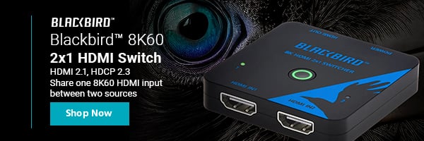 New (tag) Blackbird (logo) Blackbird™ 44434 8K60 2x1 HDMI Switch, HDMI 2.1, HDCP 2.3 Share one 8K60 HDMI input between two sources. Shop Now