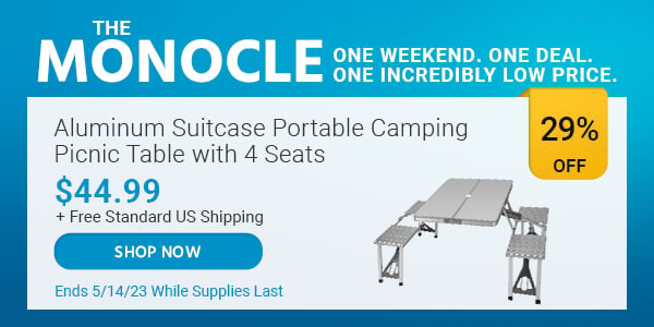 The Monocle. & More One Weekend. One Deal Aluminum Suitcase Portable Camping Picnic Table with 4 Seats $44.99 + Free Standard US Shipping (29% OFF) (tag) Ends 5/14/23 While Supplies Last