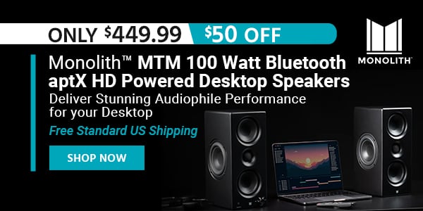Monolith (logo) Monolith MTM 100 Watt Bluetooth aptX HD Powered Desktop Speakers Deliver Stunning Audiophile Performance for your Desktop Free Standard US Shipping Only $449.99 ($50 OFF) (tag) Shop Now