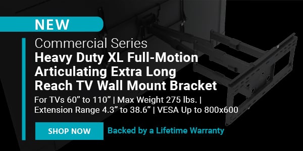 NEW (tag) Commercial Series Heavy Duty XL FullMotion Articulating Extra Long Reach TV Wall Mount Bracket For TVs 60 to 110 | Max Weight 275 lbs. | Extension Range 4.3 to 38.6 | VESA Up to 800x600 Backed by a Lifetime Warranty Shop Now