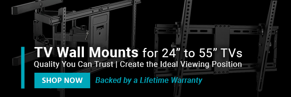 TV Wall Mounts for 24 to 55 TVs Quality You Can Trust | Create the Ideal Viewing Position | Backed by a Lifetime Warranty Shop Now