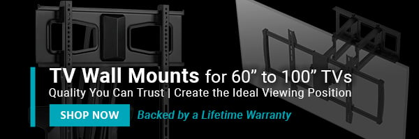 TV Wall Mounts for 60 to 100 TVs Quality You Can Trust | Create the Ideal Viewing Position | Backed by a Lifetime Warranty Shop Now