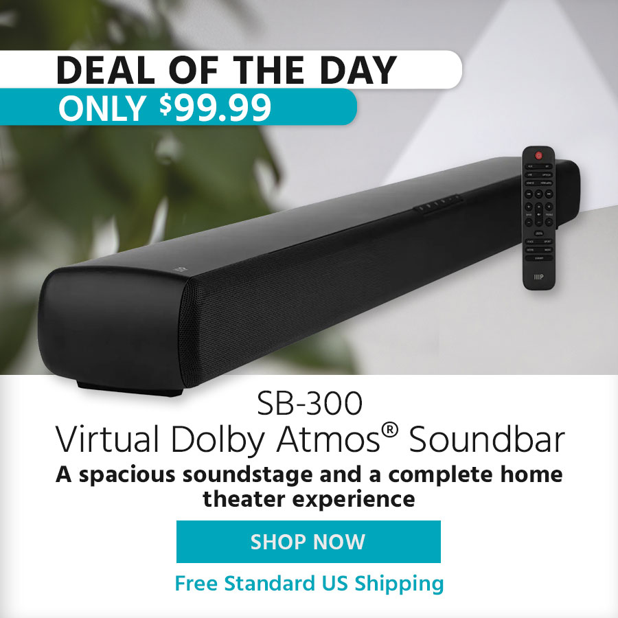 Deal of the Day SB-300 Virtual Dolby Atmos® Soundbar A spacious soundstage and a complete home theater experience Free Standard US Shipping Only $109.99 with Code: SUMMER10 Shop Now