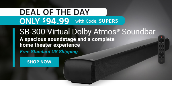 Deal of the Day SB‑300 Virtual Dolby Atmos® Soundbar A spacious soundstage and a complete home theater experience Free Standard US Shipping Only $109.99 with Code: SUMMER10 Shop Now