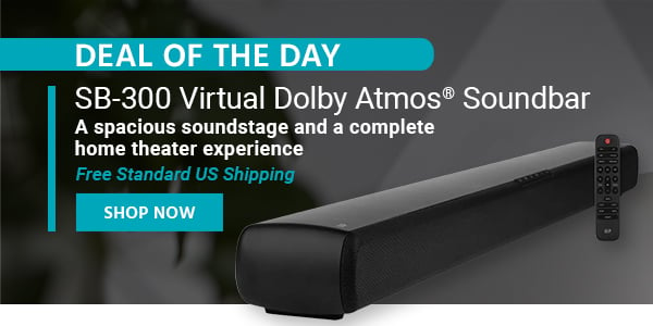 Deal of the Day SB300 Virtual Dolby Atmos Soundbar A spacious soundstage and a complete home theater experience Free Standard US Shipping Only $109.99 with Code: SUMMER10 Shop Now