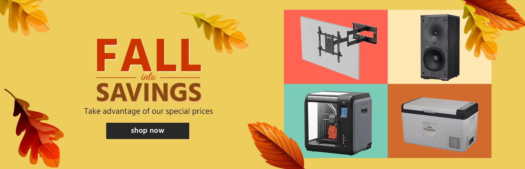 Fall Into Savings!  Take advantage of our special prices Shop Now