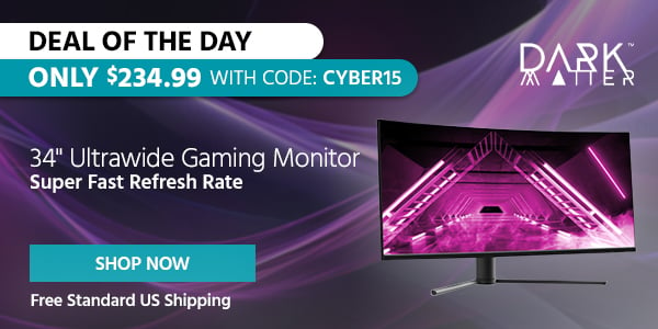 Deal of the Day Dark Matter (tag) 34" Ultrawide Gaming Monitor Super Fast Refresh Rate Free Standard US Shipping Only $234.99 with code CYBER15 Shop Now
