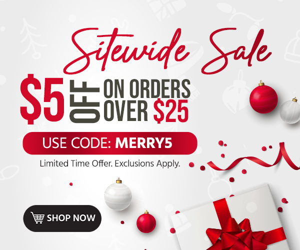 SITEWIDE SALE $5 OFF on orders of $25+ Use code: MERRY5