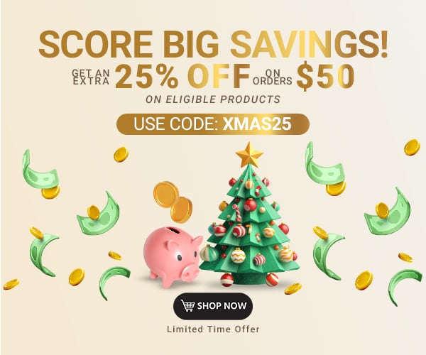 Score Big Savings! Get extra 25% off orders $50+ on eligible products Use code: XMAS25