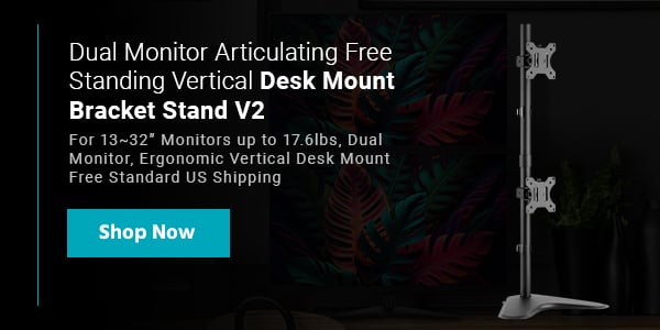 Dual Monitor Articulating Free Standing Vertical Desk Mount Bracket Stand V2 For 1332 Monitors up to 17.6lbs, Dual Monitor, Ergonomic Vertical Desk Mount Free Standard US Shipping Shop Now
