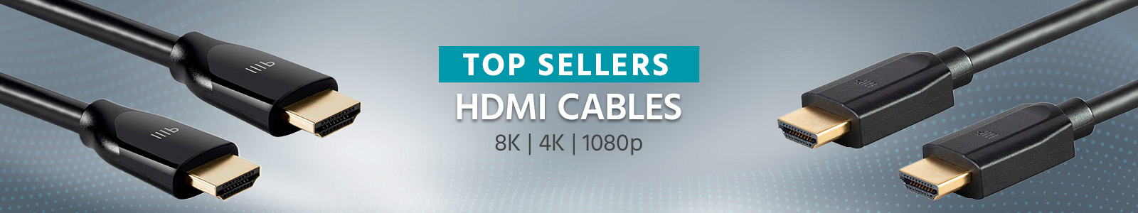 TOP SELLERS
HDMI CABLES - Shop Now