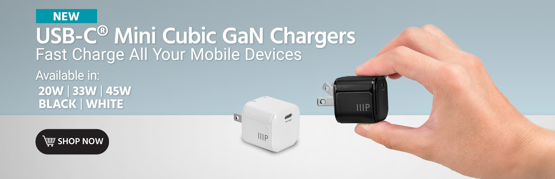 NEW USB-C® Mini Cubic GaN Chargers Fast Charge All Your Mobile Devices Available in: 20W | 33W | 45W BLACK | WHITE Free Standard US Shipping Shop Now