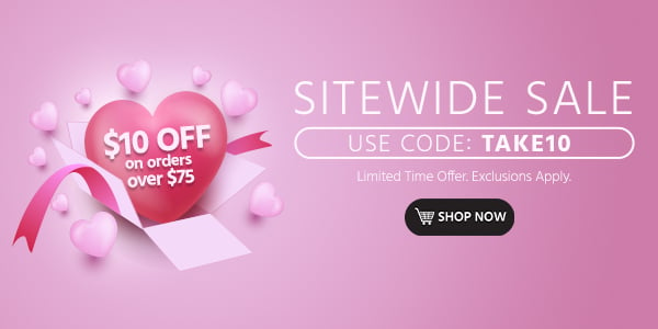 SITEWIDE SALE $10 OFF on orders over $75 Use code: TAKE10. Limited Time Offer Exclusions Apply Shop Now