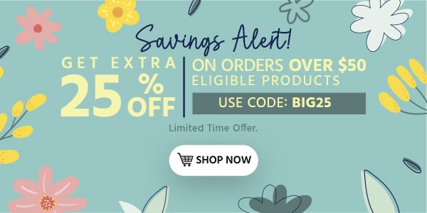 Get Extra 25% OFF on Orders $50+ Eligible Products