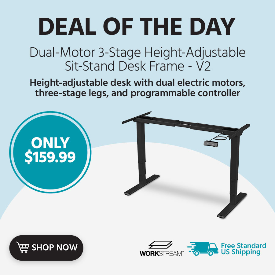 Deal of the Day Workstream (logo) Dual-Motor 3-Stage Height-Adjustable Sit-Stand Desk Frame - V2 Height-adjustable desk with dual electric motors, three-stage legs, and programmable controller Free St
