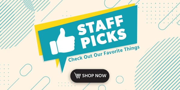 Staff Picks, Check Out our Favorite Things
