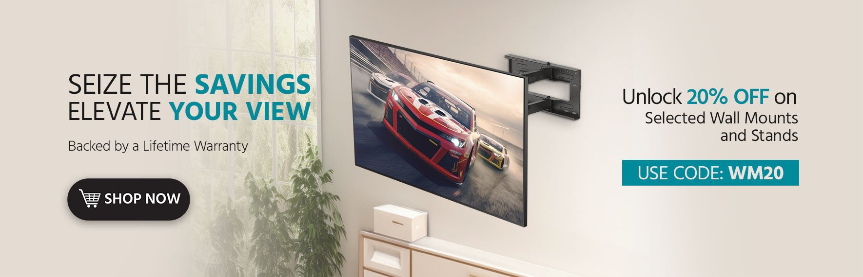 COPY Seize the Savings, Elevate Your View Unlock 20% Off on Select Full Motion Wall Mounts Backed by a Lifetime Warranty With Code: WM20 Shop Now