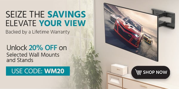 Seize the Savings, Elevate Your View Unlock 20% Off on Select Full Motion Wall Mounts Backed by a Lifetime Warranty With Code: WM20 Shop Now