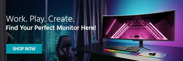 Work. Play. Create. Find your Perfect Monitor Here