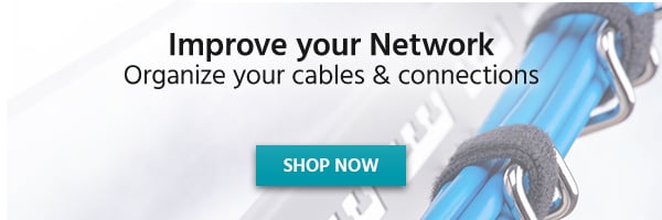Improve Your Network Organize Your Cables & Connections. Shop Now