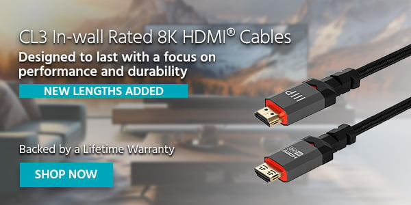 CL3 In-wall Rated 8K HDMI Cables Designed to last with a focus on performance and durability. NEW LENGTHS ADDED Backed by a Lifetime Warranty Shop Now
