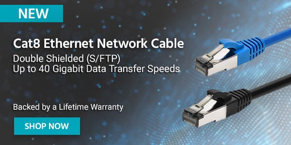Cat8 Ethernet Network Cable Double Shielded (S/FTP) | Up to 40 Gigabit Data Transfer Speeds Backed by a Lifetime Warranty Shop Now