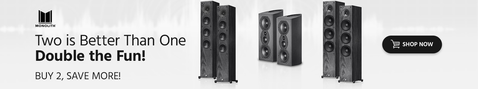 Monolith (Logo)
Two is Better Than One, Double the Fun!
Buy 2 Save More!
Shop Now