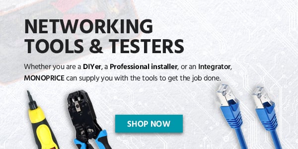 Networking Tools & Testers: Whether You Are A DIYer, A Profesional Installer, Or An Integrator, Monoprice Can Supply You With The Tools To Get The Job Done. Shop Now.