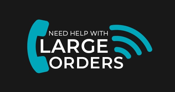 Need help with your Large Order?