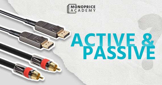 Active vs. Passive Cables: Which One Best Fits Your Setup?
