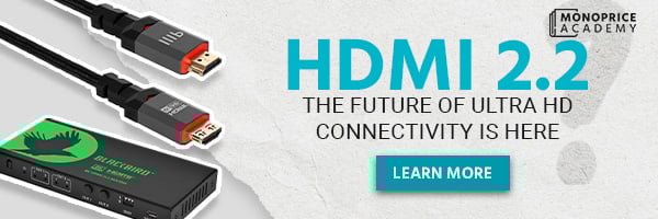 HDMI 2.2: The Future Of Ultra HD Connectivity Is Here. Learn More.